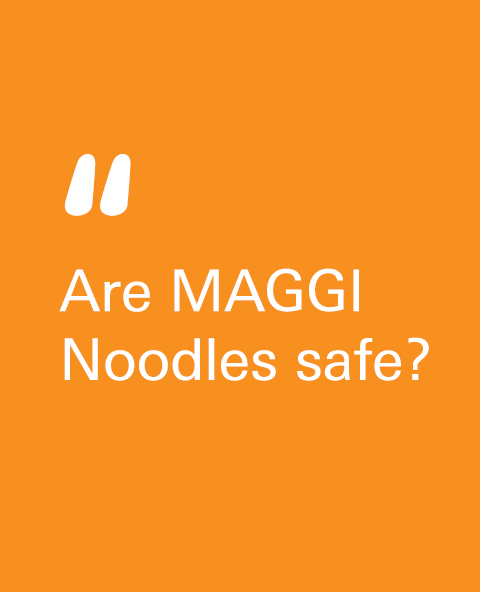 Are MAGGI Noodles safe?