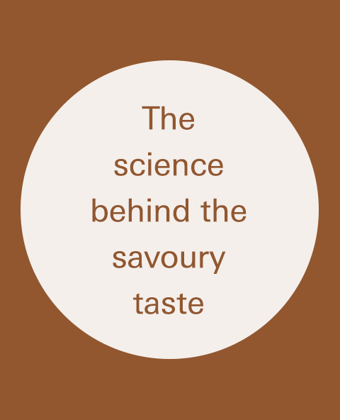 What is the science behind the savoury taste?